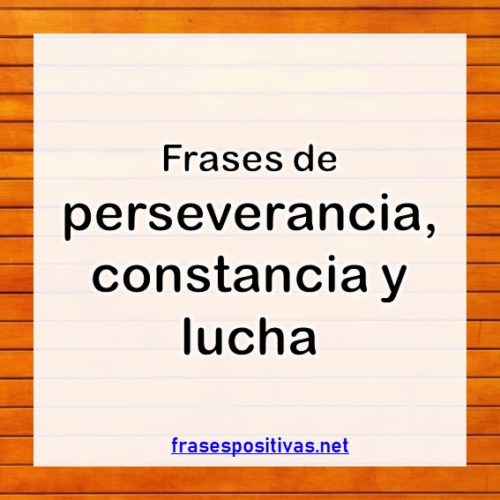80 Frases de PERSEVERANCIA【 Constancia y Lucha 】+ IMÁGENES